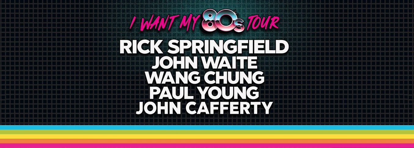 I Want My 80s Tour: Rick Springfield, John Waite, Wang Chung &amp; Paul Young